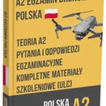 Egzamin A2 na drona w Polsce – Zaawansowana teoria, komplet materiałów i ponad 500 pytań egzaminacyjnych z odpowiedziami