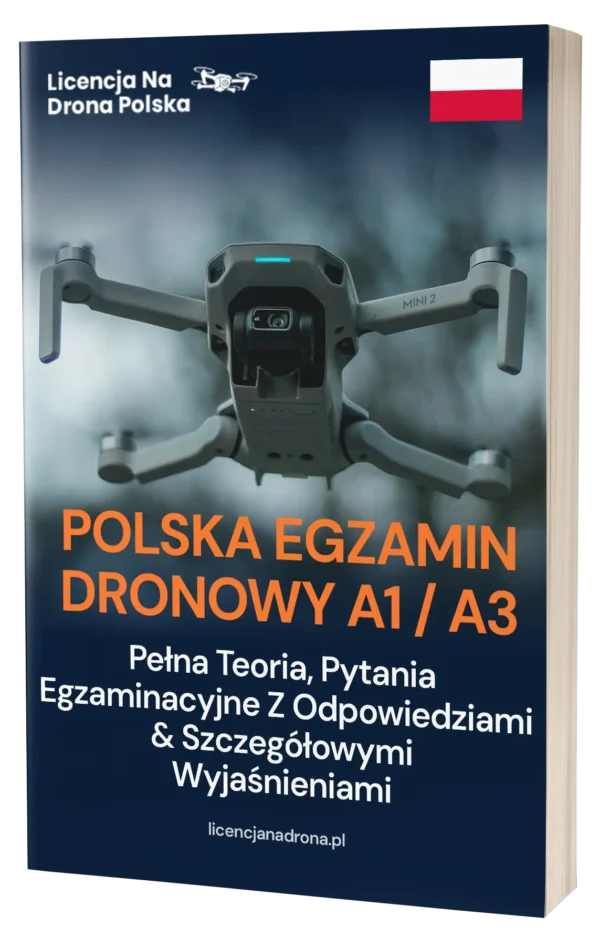 Egzamin Dronowy A1/A3 w Polsce – Pełna teoria, 500+ pytań egzaminacyjnych z odpowiedziami i szczegółowymi wyjaśnieniami